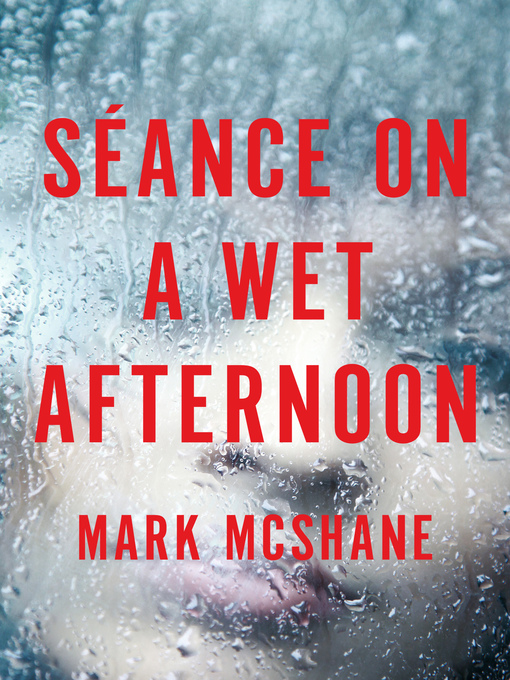 Title details for Séance on a Wet Afternoon by Mark McShane - Available